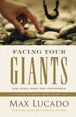 Facing Your Giants: God Still Does the Impossible (Discover More About the King David of the Bible and How to Defeat Your Goliath. The Perfect Gift fo by Lucado, Max