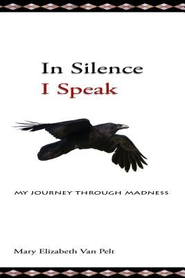 In Silence I Speak: My Journey Through Madness by Eddy, Miles