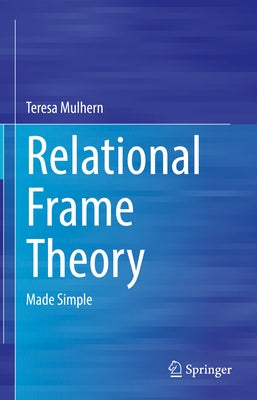 Relational Frame Theory: Made Simple by Mulhern, Teresa