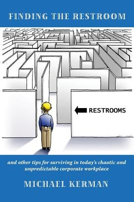Finding the Restroom by Kerman, Michael