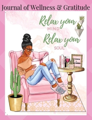 Journal of Wellness & Gratitude Relax Your Mind Relax Your Soul by Jordan, Moreen