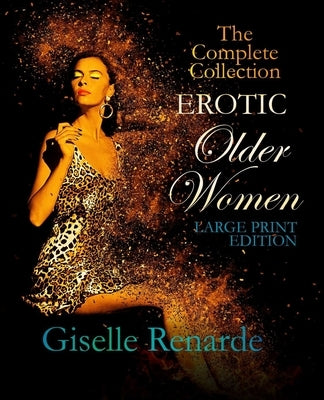 Erotic Older Women Large Print Edition: The Complete Collection by Renarde, Giselle