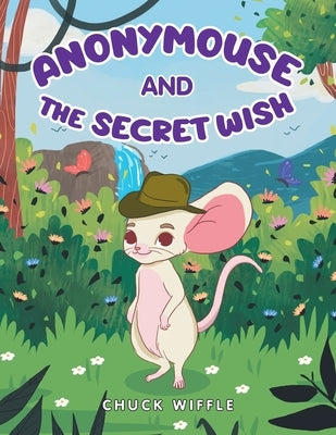 Anonymouse: The Secret Wish by Wiffle, Chuck