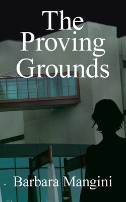 The Proving Grounds by Mangini, Barbara