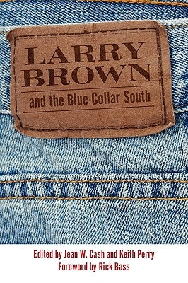 Larry Brown and the Blue-Collar South by Cash, Jean W.