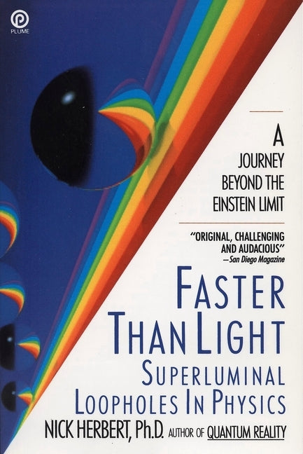 Faster Than Light: Superluminal Loopholes in Physics by Herbert, Nick