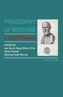 Philosophy of Medicine: 5 Questions by Berg Olsen, Jan Kyrre