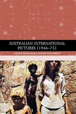 Australian International Pictures (1946 - 75) by Danks, Adrian