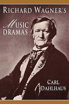Richard Wagner's Music Dramas by Dahlhaus, Carl