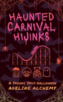 Haunted Carnival Hijinks: A Spooky, Spicy Halloween by Alchemy, Adeline