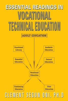 Essential Readings in Vocational Technical Education by Oni Ph. D., Clement Segun
