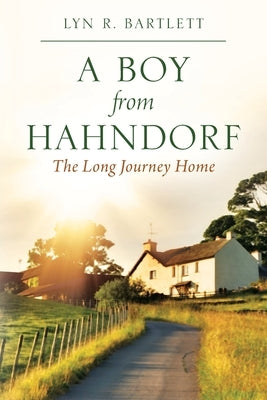 A Boy from Hahndorf: The Long Journey Home by Bartlett, Lyn R.