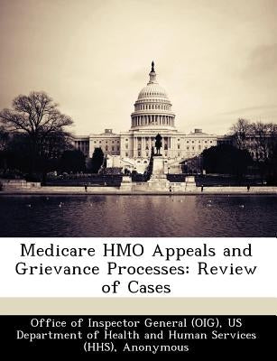 Medicare HMO Appeals and Grievance Processes: Review of Cases by Office of Inspector General (Oig)