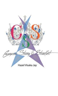 Courageous Strong & Steadfast by Jay, Hazel Visaka