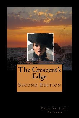 The Crescent's Edge: Second Edition by Silvers, Carolyn Long