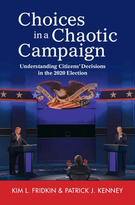 Choices in a Chaotic Campaign by Fridkin, Kim L.