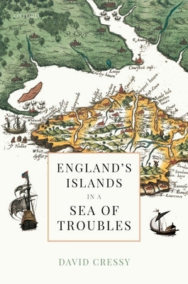 England's Islands in a Sea of Troubles by Cressy, David
