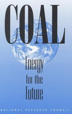 Coal: Energy for the Future by National Research Council