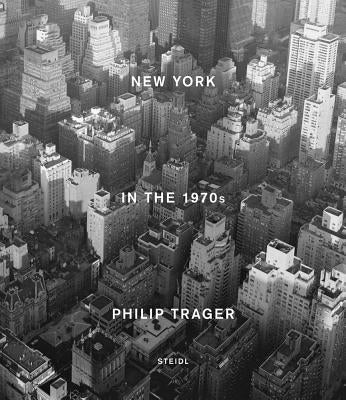 Philip Trager: New York in the 1970s by Trager, Philip