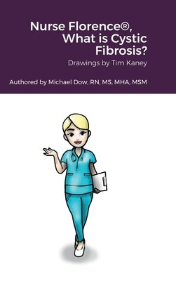 Nurse Florence(R), What is Cystic Fibrosis? by Dow, Michael