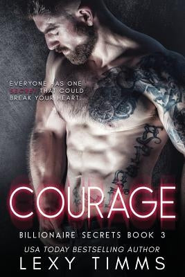Courage: Steamy Billionaire Romance by Timms, Lexy