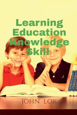 Learning Education Knowledge Skill by Lok, John