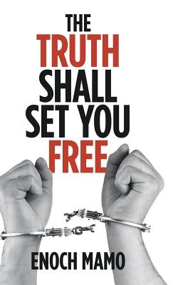 The Truth Shall Set You Free by Mamo, Enoch