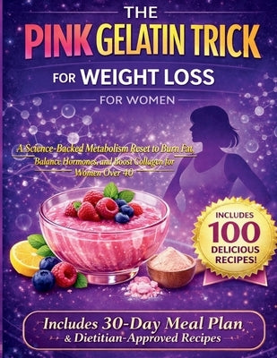 The Pink Gelatin Trick for Weight Loss for Women: A Science-Backed Metabolism Reset to Burn Fat, Balance Hormones, and Boost Collagen for Women Over 4 by Greenwell, Samantha