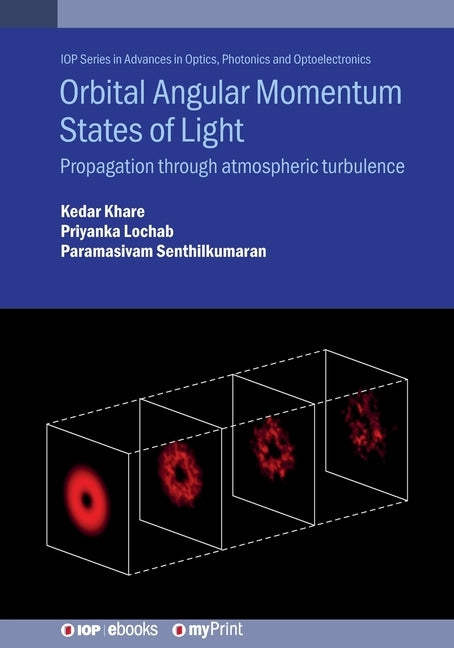 Orbital Angular Momentum States of Light: Propagation through atmospheric turbulence by Khare, Kedar