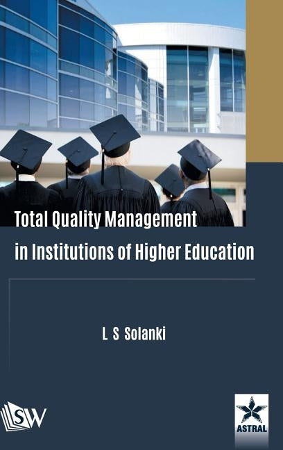 Total Quality Management in Institutions of Higher Education by Solanki, L. S.