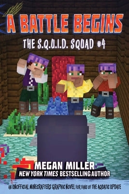 A Battle Begins: An Unofficial Minecrafters Graphic Novel for Fans of the Aquatic Updatevolume 4 by Miller, Megan