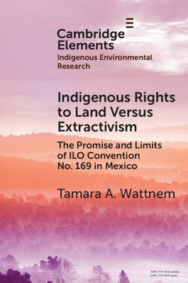 Indigenous Rights to Land Versus Extractivism by Wattnem, Tamara A.