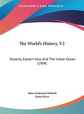 The World's History, V2: Oceania, Eastern Asia, And The Indian Ocean (1904) by Helmolt, Hans Ferdinand