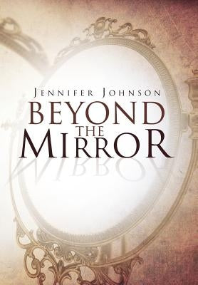 Beyond the Mirror by Johnson, Jennifer