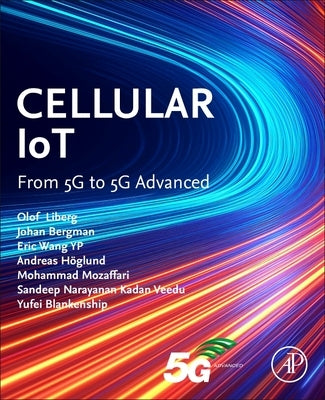 Cellular Iot: From 5g to 5g Advanced by Liberg, Olof