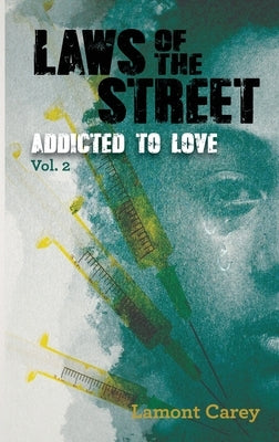 Laws Of The STREET - Addicted to Love by Carey, Lamont