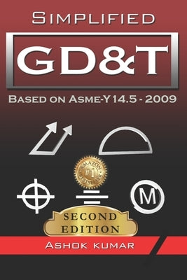 Simplified GD&T: Based on ASME-Y 14.5-2009 by Kumar, Ashok
