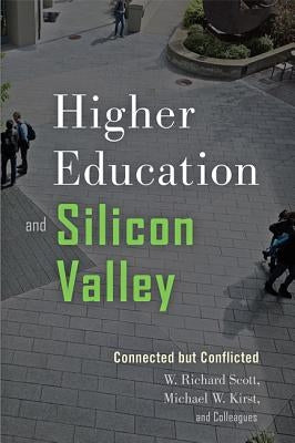 Higher Education and Silicon Valley: Connected But Conflicted by Scott, W. Richard