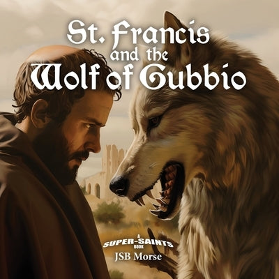 St. Francis and the Wolf of Gubbio by Morse, Jsb