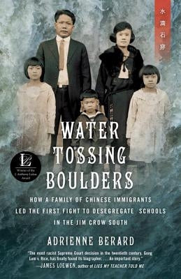 Water Tossing Boulders: How a Family of Chinese Immigrants Led the First Fight to Desegregate Schools in the Jim Crow South by Berard, Adrienne