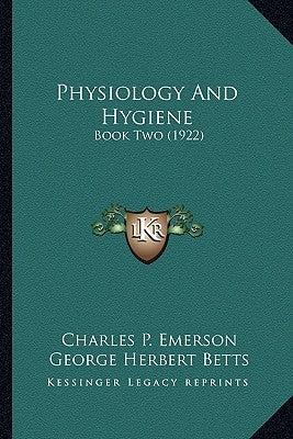 Physiology And Hygiene: Book Two (1922) by Emerson, Charles P.