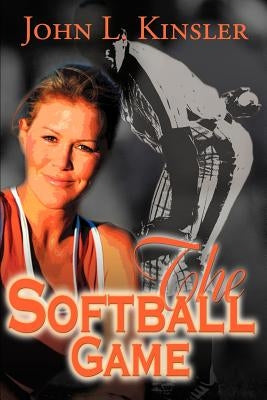The Softball Game by Kinsler, John L.
