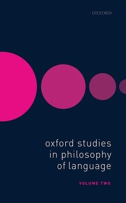 Oxford Studies in Philosophy of Language Volume 2 by Lepore, Ernest