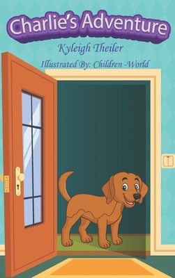 Charlie's Adventure by Theiler, Kyleigh J.