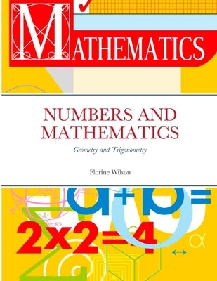 Numbers and Mathematics: Geometry and Trigonometry by Wilson, Florine