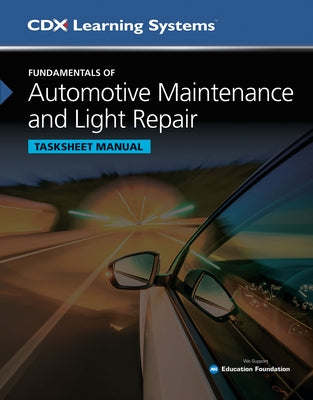 Fundamentals of Automotive Maintenance and Light Repair Tasksheet Manual, Second Edition: . by CDX Automotive