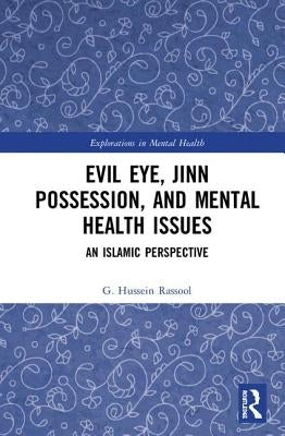 Evil Eye, Jinn Possession, and Mental Health Issues: An Islamic Perspective by Rassool, G. Hussein