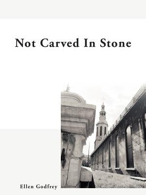Not Carved in Stone by Godfrey, Ellen