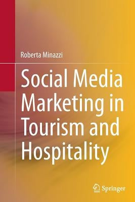 Social Media Marketing in Tourism and Hospitality by Minazzi, Roberta