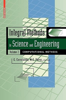 Integral Methods in Science and Engineering, Volume 2: Computational Methods by Perez, Maria Eugenia